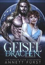 Geisel des Drachen: Ein dunkler Alien Liebesroman (Tribute der Drachen 3) Cover des Buches Geisel des Drachen: Ein dunkler Alien Liebesroman (Tribute der Drachen 3) (ISBN: B08Z5776CM)