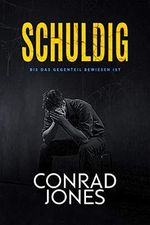 SCHULDIG: BIS DAS GEGENTEIL BEWIESEN IST (Conrad Jones; Braddick ist zurück.) Cover des Buches SCHULDIG: BIS DAS GEGENTEIL BEWIESEN IST (Conrad Jones; Braddick ist zurück.) (ISBN: B08Z5BSTV5)