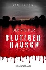Blutiger Rausch: Der Richter Cover des Buches Blutiger Rausch: Der Richter (ISBN: B091651SRC)