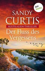 Der Fluss des Vergessens: Australien-Thriller - Australian Heat 2 (Australian-Heat) Cover des Buches Der Fluss des Vergessens: Australien-Thriller - Australian Heat 2 (Australian-Heat) (ISBN: B09165F8NN)