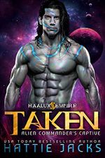 Taken: Alien Commander's Captive (Haalux Empire Book 1) (English Edition) Cover des Buches Taken: Alien Commander's Captive (Haalux Empire Book 1) (English Edition) (ISBN: B091BFQR2C)