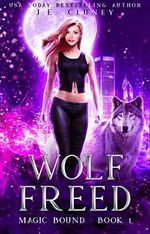Wolf Freed (Magic Bound Book 1) (English Edition) Cover des Buches Wolf Freed (Magic Bound Book 1) (English Edition) (ISBN: B091YFP3CP)