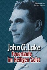 Feuertaufe im Heiligen Geist (John G. Lake 2) Cover des Buches Feuertaufe im Heiligen Geist (John G. Lake 2) (ISBN: B0923C8VXW)