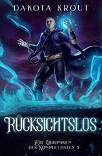 Rücksichtslos: Ein Fantasy-LitRPG-Roman (Die Chroniken des Komplettisten 5) Cover des Buches Rücksichtslos: Ein Fantasy-LitRPG-Roman (Die Chroniken des Komplettisten 5) (ISBN: B0924T3DHP)