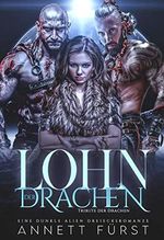 Lohn der Drachen: Eine dunkle Alien Dreiecksromanze (Tribute der Drachen 4) Cover des Buches Lohn der Drachen: Eine dunkle Alien Dreiecksromanze (Tribute der Drachen 4) (ISBN: B0926TSX7G)
