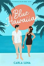 Blue Hawaiian: A Tropical Romantic Comedy (Blackwood Cellars Series Book 1) (English Edition) Cover des Buches Blue Hawaiian: A Tropical Romantic Comedy (Blackwood Cellars Series Book 1) (English Edition) (ISBN: B092KH7LB2)