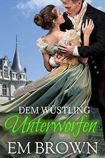 DEM WÜSTLING UNTERWORFEN: Historischer Liebesroman Cover des Buches DEM WÜSTLING UNTERWORFEN: Historischer Liebesroman (ISBN: B092TW8K35)