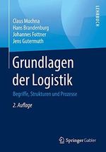Grundlagen der Logistik: Begriffe, Strukturen und Prozesse Cover des Buches Grundlagen der Logistik: Begriffe, Strukturen und Prozesse (ISBN: B093D2DY8N)