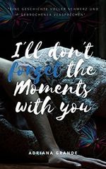 I´ll don´t forget the Moments with you (Forget And Remember 1) Cover des Buches I´ll don´t forget the Moments with you (Forget And Remember 1) (ISBN: B093G87SP2)