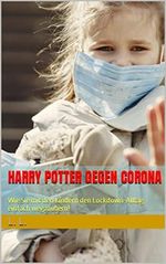 Harry Potter gegen CORONA : Wie Sie mit den Kindern den Lockdown-Alltag einfach wegzaubern! Cover des Buches Harry Potter gegen CORONA : Wie Sie mit den Kindern den Lockdown-Alltag einfach wegzaubern! (ISBN: B093HK2PT5)