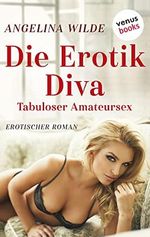 Die Erotik-Diva: Tabuloser Amateursex: Erotischer Roman (Der erotische Roman) Cover des Buches Die Erotik-Diva: Tabuloser Amateursex: Erotischer Roman (Der erotische Roman) (ISBN: B093Q9661K)