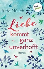 Liebe kommt ganz unverhofft: Roman Cover des Buches Liebe kommt ganz unverhofft: Roman (ISBN: B093SNRMVW)