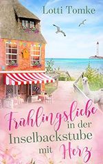 Frühlingsliebe in der Inselbackstube mit Herz (Timmeritz 2) Cover des Buches Frühlingsliebe in der Inselbackstube mit Herz (Timmeritz 2) (ISBN: B093SWGHXG)