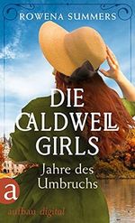 Die Caldwell Girls - Jahre des Umbruchs (Die große Caldwell Saga 1) Cover des Buches Die Caldwell Girls - Jahre des Umbruchs (Die große Caldwell Saga 1) (ISBN: B093T32ZK2)