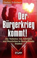 Der Bürgerkrieg kommt!: Die Vorboten von Aufstand und Revolution in Deutschlands Städten Cover des Buches Der Bürgerkrieg kommt!: Die Vorboten von Aufstand und Revolution in Deutschlands Städten (ISBN: B093W5M7K1)