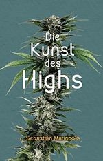 Die Kunst des Highs: Wie wir mit Cannabis unser Bewusstsein bereichern können Cover des Buches Die Kunst des Highs: Wie wir mit Cannabis unser Bewusstsein bereichern können (ISBN: B093WLYDJP)
