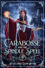Carabosse and the Spindle Spell: A Retelling of Sleeping Beauty (A Villain's Ever After) (English Edition) Cover des Buches Carabosse and the Spindle Spell: A Retelling of Sleeping Beauty (A Villain's Ever After) (English Edition) (ISBN: B093Z8TWY6)