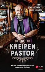 Der Kneipenpastor: Wie Gott mein Versagen gebrauchte, um Herzen zu verändern Cover des Buches Der Kneipenpastor: Wie Gott mein Versagen gebrauchte, um Herzen zu verändern (ISBN: B094445T96)