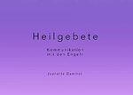 Heilgebete - Kommunikation mit den Engeln: Kurze prägnante Heilgebete zu verschiedenen Themen des Lebens Cover des Buches Heilgebete - Kommunikation mit den Engeln: Kurze prägnante Heilgebete zu verschiedenen Themen des Lebens (ISBN: B09465P8K7)