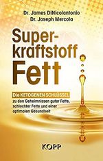 Superkraftstoff Fett: Die ketogenen Schlüssel zu den Geheimnissen guter Fette, schlechter Fette und einer optimalen Gesundheit Cover des Buches Superkraftstoff Fett: Die ketogenen Schlüssel zu den Geheimnissen guter Fette, schlechter Fette und einer optimalen Gesundheit (ISBN: B094C99D2G)