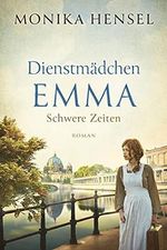 Dienstmädchen Emma: Schwere Zeiten Cover des Buches Dienstmädchen Emma: Schwere Zeiten (ISBN: B094YV7L7P)