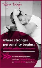 where stronger personality begins: authentisch, selbstbewusst & mutig sein!: Dein Coaching-Quickie, um deine Träume & Wünsche zu Glück & Erfolg zu machen. Cover des Buches where stronger personality begins: authentisch, selbstbewusst & mutig sein!: Dein Coaching-Quickie, um deine Träume & Wünsche zu Glück & Erfolg zu machen. (ISBN: B09519CZQ6)