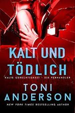 Kalt und tödlich: Thriller (Kalte Gerechtigkeit - die Verhandler 1) Cover des Buches Kalt und tödlich: Thriller (Kalte Gerechtigkeit - die Verhandler 1) (ISBN: B0957TR3ZQ)