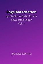 Engelbotschaften: Spirituelle Impulse für ein bewusstes Leben Cover des Buches Engelbotschaften: Spirituelle Impulse für ein bewusstes Leben (ISBN: B095L68ZGL)