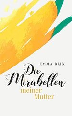 Die Mirabellen meiner Mutter Cover des Buches Die Mirabellen meiner Mutter (ISBN: B095XD44ZY)