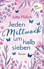 Jeden Mittwoch um halb sieben: Roman Cover des Buches Jeden Mittwoch um halb sieben: Roman (ISBN: B0967VNDR3)