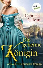 Die geheime Königin: Historischer Roman Cover des Buches Die geheime Königin: Historischer Roman (ISBN: B09683Q556)