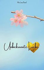 Unbekannte Liebe Cover des Buches Unbekannte Liebe (ISBN: B096HF9HC9)