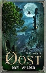 Drei Wälder: Øost – Teil 2 Cover des Buches Drei Wälder: Øost – Teil 2 (ISBN: B096PGR15K)