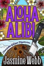 Aloha Alibi (Charlotte Gibson Mysteries Book 1) (English Edition) Cover des Buches Aloha Alibi (Charlotte Gibson Mysteries Book 1) (English Edition) (ISBN: B096WTX43P)