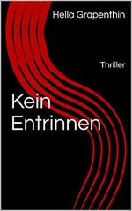 Kein Entrinnen: Thriller Cover des Buches Kein Entrinnen: Thriller (ISBN: B0973MDC4C)