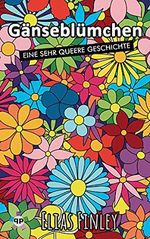 Gänseblümchen: Eine sehr queere Geschichte Cover des Buches Gänseblümchen: Eine sehr queere Geschichte (ISBN: B0977FH2S1)