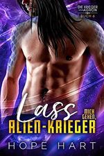 Lass Mich Gehen, Alien-Krieger : Eine Science-Fiction Alien Romanze (Die Krieger von Agron 6) Cover des Buches Lass Mich Gehen, Alien-Krieger : Eine Science-Fiction Alien Romanze (Die Krieger von Agron 6) (ISBN: B097KY7HXR)