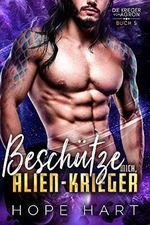 Beschütze mich, Alien-Krieger: Eine Science-Fiction Alien Romanze (Die Krieger von Agron 5) Cover des Buches Beschütze mich, Alien-Krieger: Eine Science-Fiction Alien Romanze (Die Krieger von Agron 5) (ISBN: B097LSNYCY)
