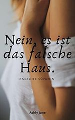 NEIN, ES IST DAS FALSCHE HAUS: Falsche Sünden Cover des Buches NEIN, ES IST DAS FALSCHE HAUS: Falsche Sünden (ISBN: B097NL3F4Y)