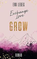 Exchange Love: Grow Cover des Buches Exchange Love: Grow (ISBN: B097Q3FPBT)
