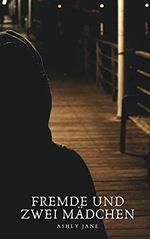 FREMDE UND ZWEI MÄDCHEN Cover des Buches FREMDE UND ZWEI MÄDCHEN (ISBN: B097QBJ1WG)