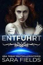 Entführt: Eine düstere Science Fiction Romanze (Die Gefangenen der Vakarraner) Cover des Buches Entführt: Eine düstere Science Fiction Romanze (Die Gefangenen der Vakarraner) (ISBN: B097RS82C1)