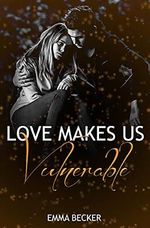 Love makes us vulnerable Cover des Buches Love makes us vulnerable (ISBN: B097XQBFZ4)