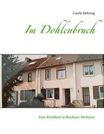 Im Dohlenbruch: Eine Kindheit in Bochum-Weitmar Cover des Buches Im Dohlenbruch: Eine Kindheit in Bochum-Weitmar (ISBN: B0987GW8TY)
