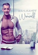 Wahlkampf mit Werwolf Cover des Buches Wahlkampf mit Werwolf (ISBN: B098D63K36)