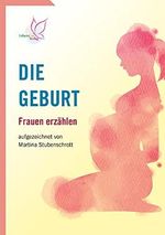 Die Geburt: Frauen erinnern sich Cover des Buches Die Geburt: Frauen erinnern sich (ISBN: B098FH6CR7)