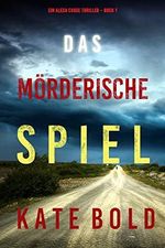 Das mörderische Spiel (Ein Alexa Chase Thriller – Buch 1) Cover des Buches Das mörderische Spiel (Ein Alexa Chase Thriller – Buch 1) (ISBN: B098K1TW9P)