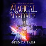 Magical Makeover: Paranormal Women's Fiction: Mystical Midlife in Maine, Book 1 Cover des Buches Magical Makeover: Paranormal Women's Fiction: Mystical Midlife in Maine, Book 1 (ISBN: B098KH2TN1)