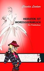 Heiraten ist mordsgefährlich Cover des Buches Heiraten ist mordsgefährlich (ISBN: B098MSY93T)