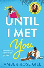 Until I Met You: The most heartwarming, escapist, debut romance of 2022, by Love Island winner Amber Rose Gill (English Edition) Cover des Buches Until I Met You: The most heartwarming, escapist, debut romance of 2022, by Love Island winner Amber Rose Gill (English Edition) (ISBN: B098W8G6YD)